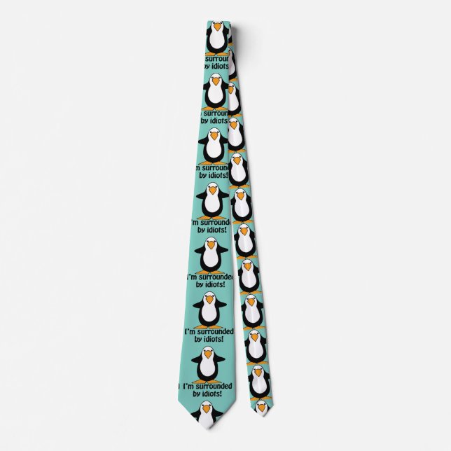 I'm surrounded by idiots! Funny Penguin Neck Tie (Front)