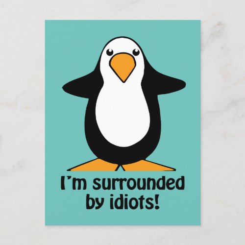 Im surrounded by idiots Funny Penguin Postcard