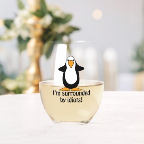 Im Surrounded By Idiots Funny Penguin Stemless Wine Glass