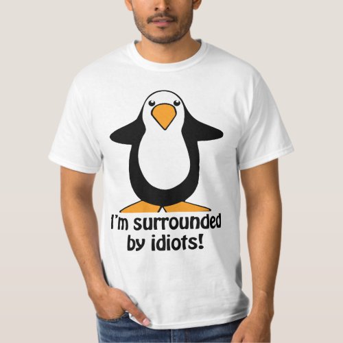 Im surrounded by idiots Funny Penguin T_Shirt