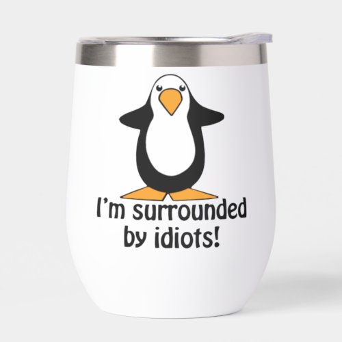 Im Surrounded By Idiots Funny Penguin Thermal Wine Tumbler