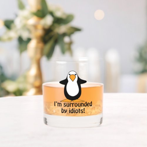 Im Surrounded By Idiots Funny Penguin Whiskey Glass