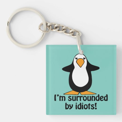 Im surrounded by idiots Humor Keychain