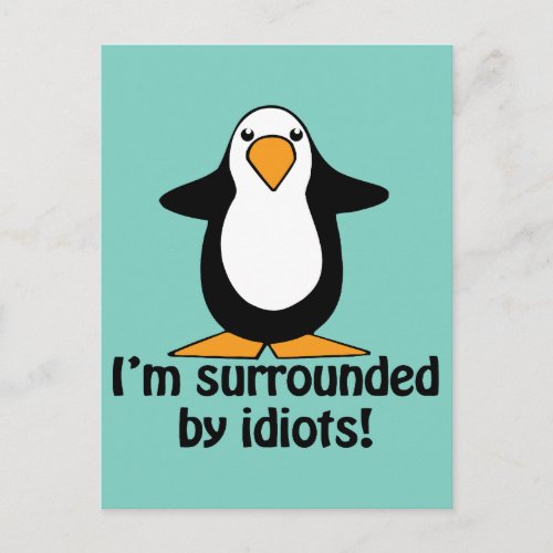 Im surrounded by idiots Humor Postcard