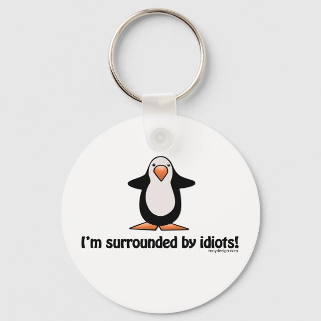 I'm Surrounded By Idiots Keychain (Front)