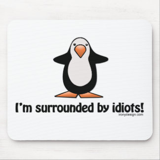 I'm Surrounded By Idiots Mousepad