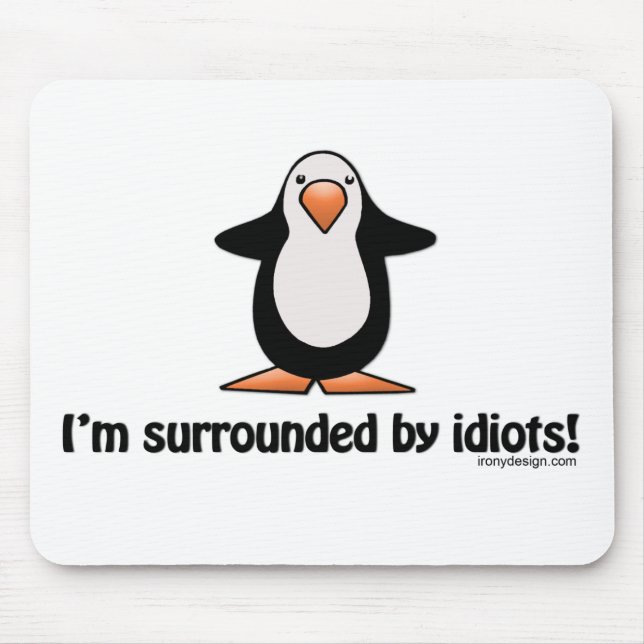 I'm Surrounded By Idiots Mousepad (Front)