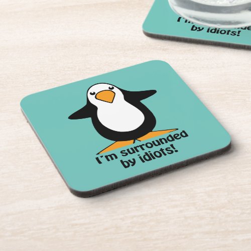 Im surrounded by idiots Penguin Humor Beverage Coaster