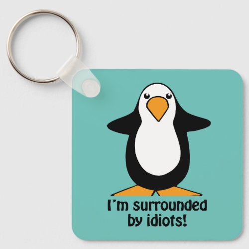 Im surrounded by idiots Penguin Humor Round Keychain