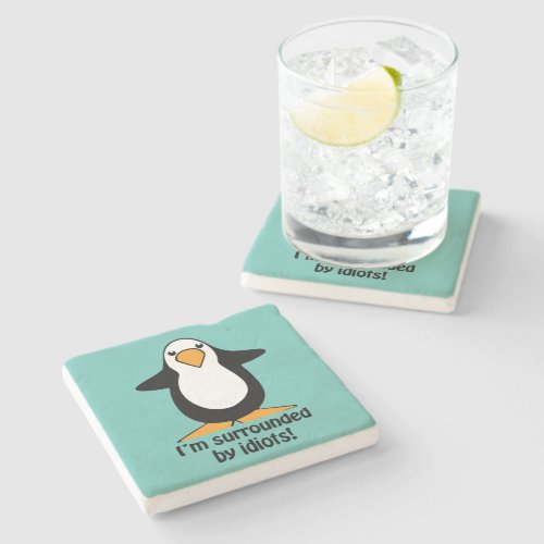 Im surrounded by idiots Penguin Humor Stone Coaster