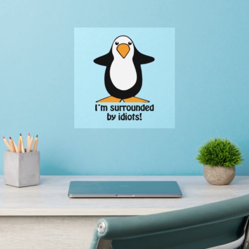 Im surrounded by idiots Penguin Humor Wall Decal
