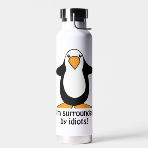 Im surrounded by idiots Penguin Humor Water Bottle