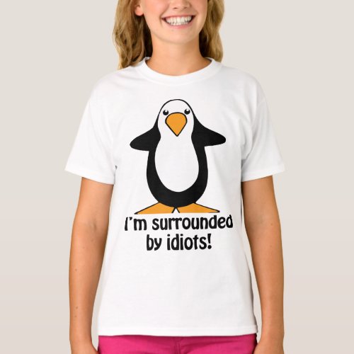 Im surrounded by idiots Penguin  T_Shirt