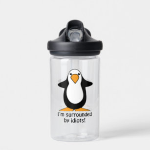 I'm surrounded by idiots Penguin Water Bottle