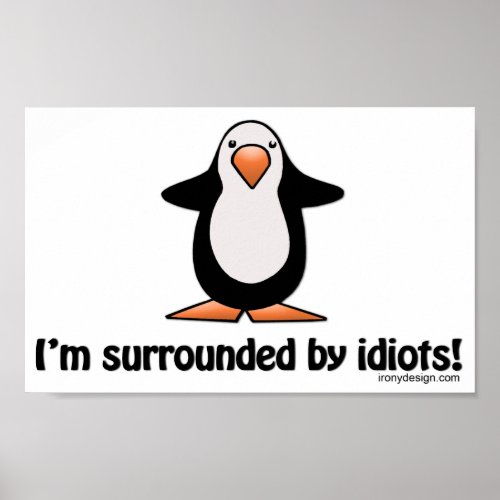 Im surrounded by idiots poster