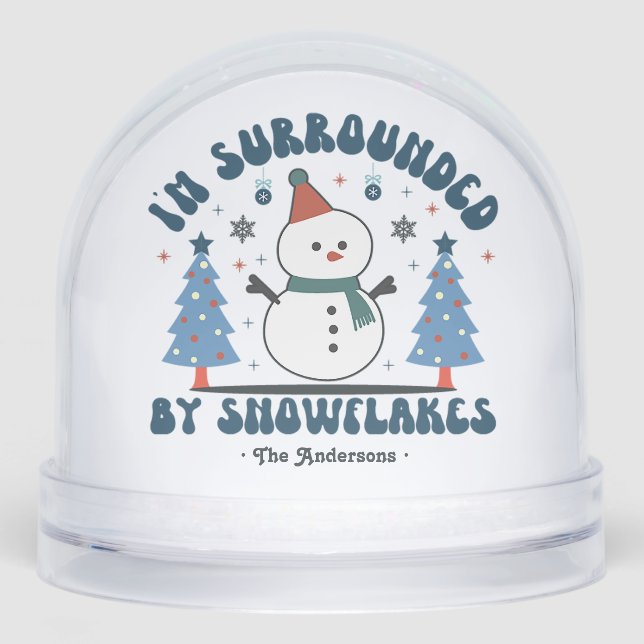 I'm Surrounded By Snowflakes Funny Custom Snow Globe (Front)