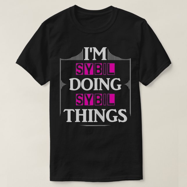 I'm Sybil Doing Sybil Things Funny First Name Gift T-Shirt (Design Front)