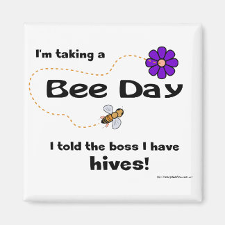 I'm taking a Bee Day... - Magnet