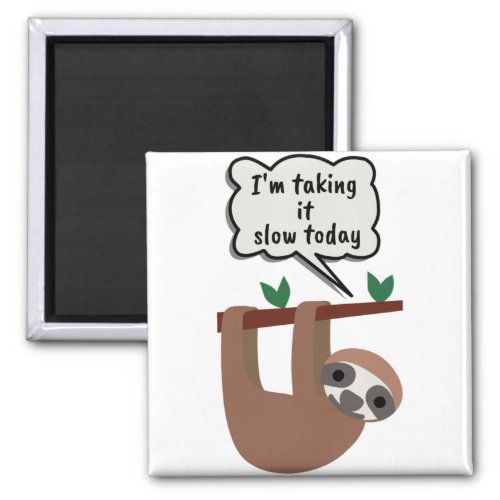 Im Taking It Slow Today Funny Sloth Magnet