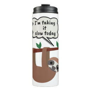 I'm Taking It Slow Today Funny Sloth Thermal Tumbler