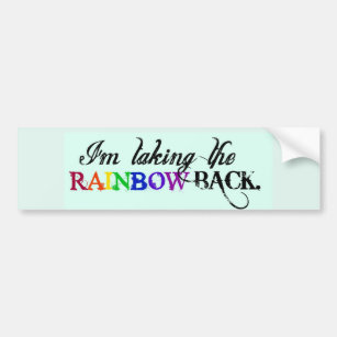 I'm taking the RAINBOW BACK.-Bumper Sticker