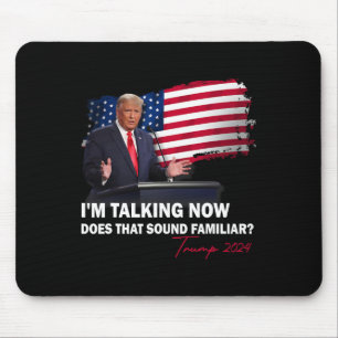 I'm Talking Now Does That Sound Familiar Trump 202 Mouse Pad