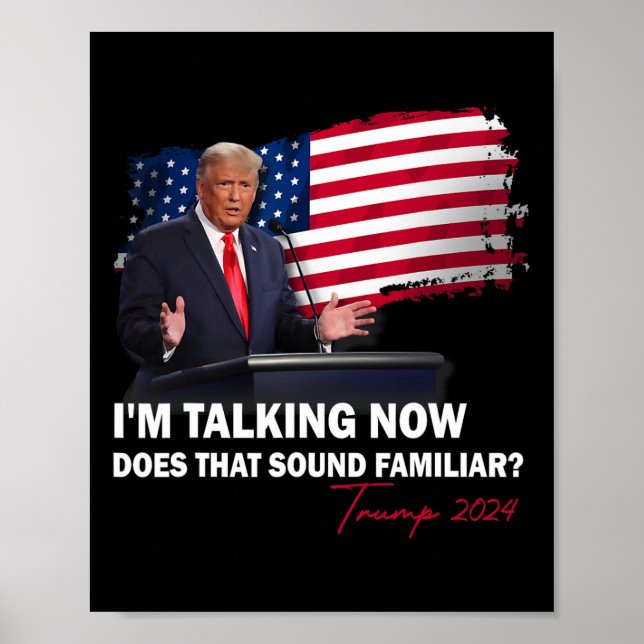 I'm Talking Now Does That Sound Familiar Trump 202 Poster (Front)