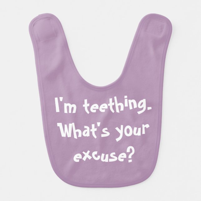 I'm teething. What's your excuse? Bib (Front)