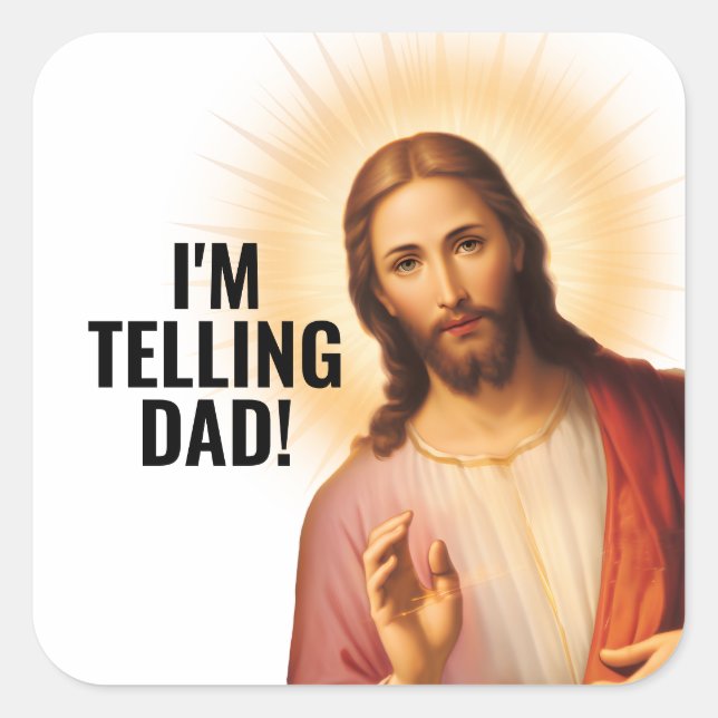 I'm Telling Dad - Funny Jesus Meme Square Sticker (Front)