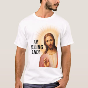I'm Telling Dad - Funny Jesus Meme T-Shirt