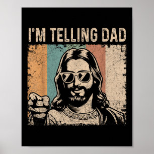 Im Telling Dad Funny Jesus Saying Christian Humor  Poster