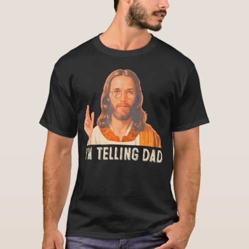 IM Telling Dad Jesus Religious Christian Jesus    T_Shirt