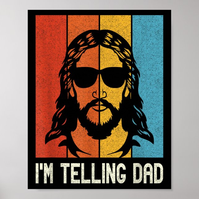 Im Telling Dad - Jesus Wearing Sungles - Funny Chr Poster (Front)