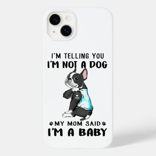 Im Telling Im Not A Dog My Mom Said Boston Terrier Case_Mate iPhone 14 Plus Case