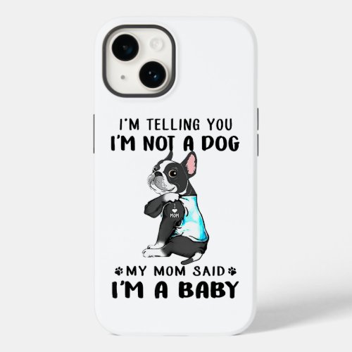 Im Telling Im Not A Dog My Mom Said Boston Terrier Case_Mate iPhone 14 Case