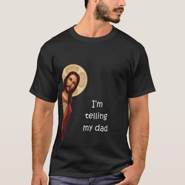 I'm telling my dad T-Shirt (Front)