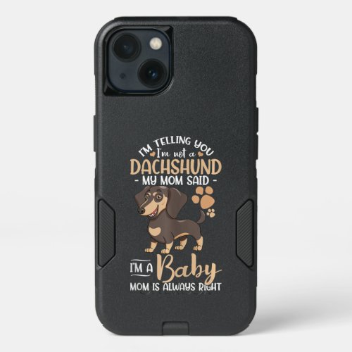 Im Telling You Im Not A Dachshund My Mom Said Im A iPhone 13 Case