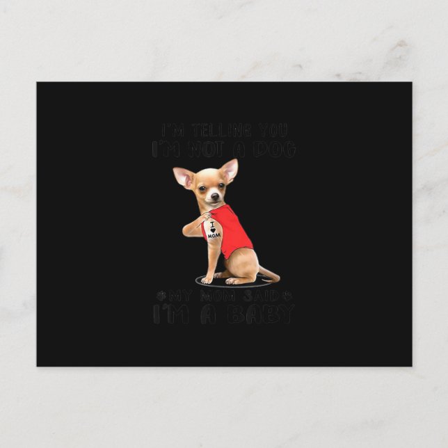 Im Telling You Im Not A Dog My Mom Said Chihuahua Announcement Postcard (Front)