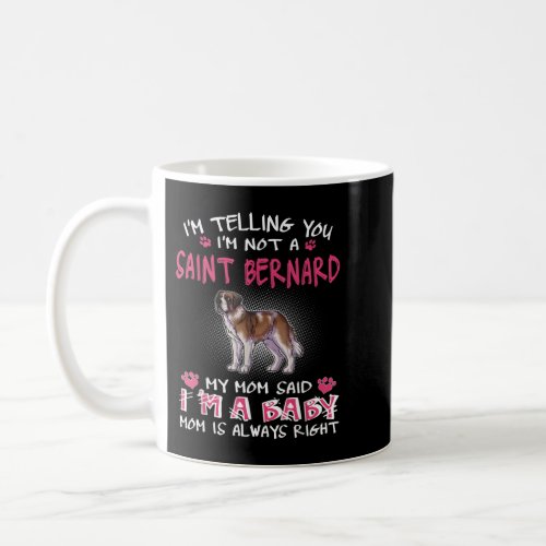 Im Telling You Im Not A Saint Bernard Coffee Mug