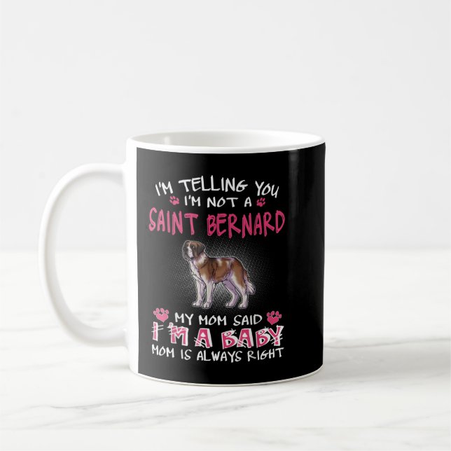 I'm Telling You I'm Not A Saint Bernard Coffee Mug (Left)