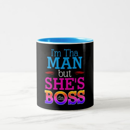 Im tha Man but shes the BOSS Two_Tone Coffee Mug