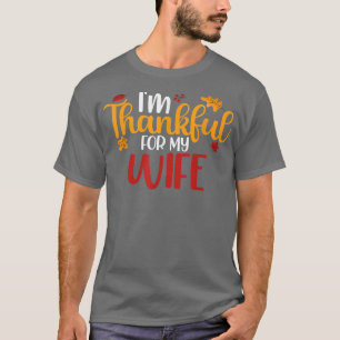 I'm Thankful For My Wife Funny Thanksgiving Family T-Shirt
