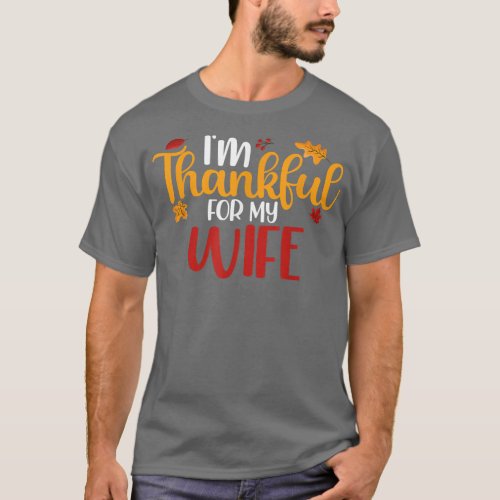 Im Thankful For My Wife Funny Thanksgiving Family T_Shirt