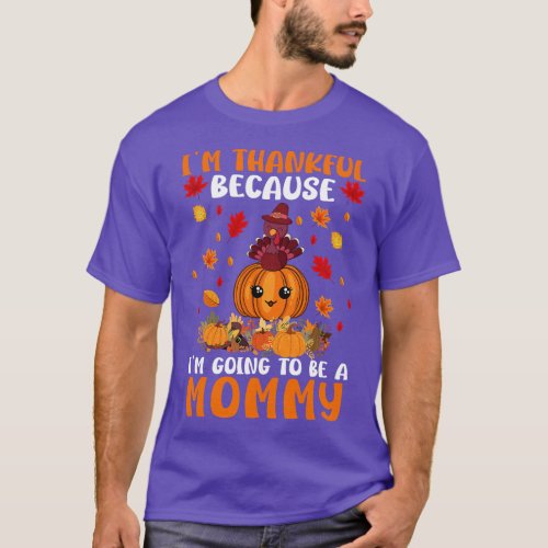 Im Thankful Going To Be A Mommy Fall Turkeys Pumpk T_Shirt