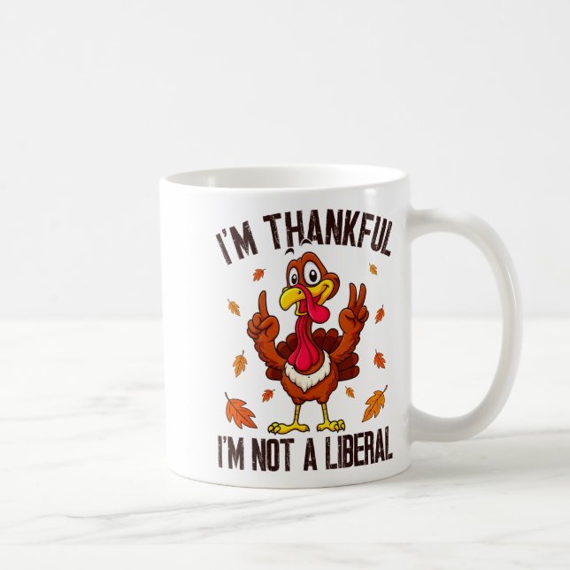I'm Thankful I'm Not A Liberal Funny Turkey Thanks Coffee Mug (Right)