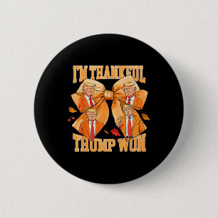 I'm Thankful Trump Won 2024 Trump Thanksgiving  Button