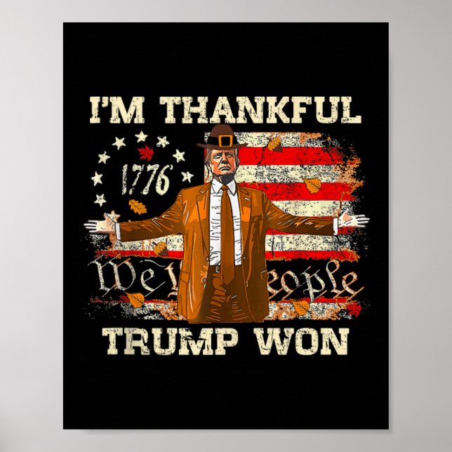 I'm Thankful Trump Won Thanksgiving Turkey Trump 2 Poster (Front)