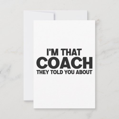 Im that Coach They Told You About Funny Gift Thank You Card