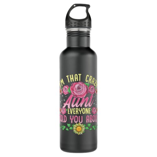 Im That Crazy Aunt Everyone Told You About Mothers Stainless Steel Water Bottle