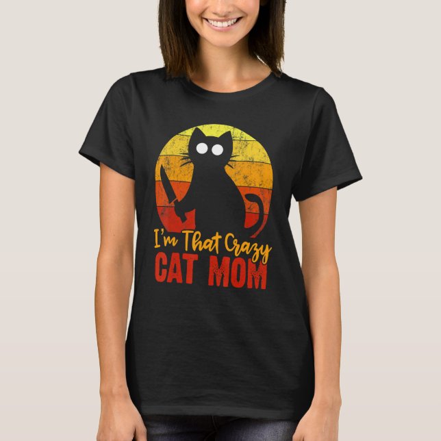 I'm That Crazy Cat Mom Halloween Knife Gory Bloody T-Shirt (Front)